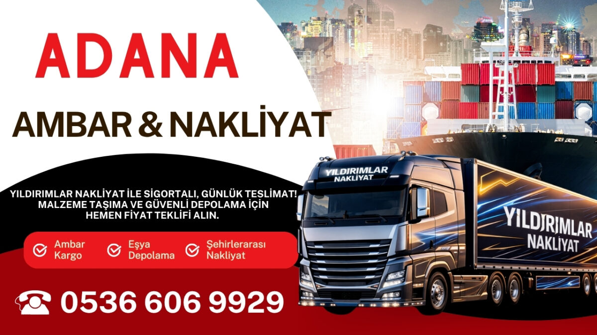 Adana Ambar Kargo ve Evden Eve Nakliyat Depolama