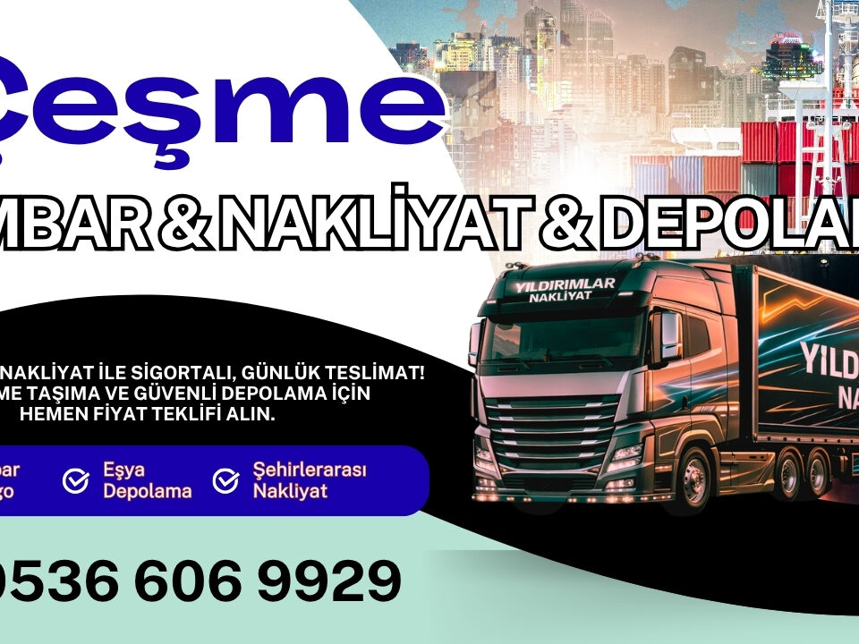 Çeşme Ambar Kargo ve İzmir Evden Eve Nakliyat Depolama