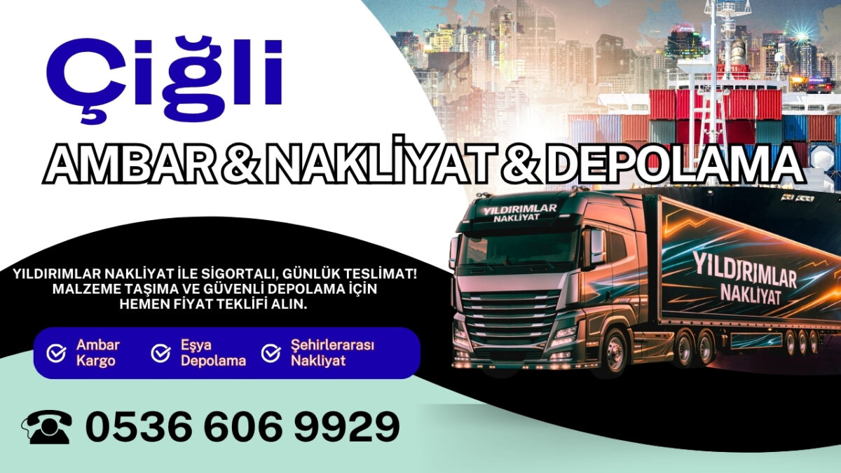 Çiğli Ambar Kargo ve İzmir Evden Eve Nakliyat Depolama