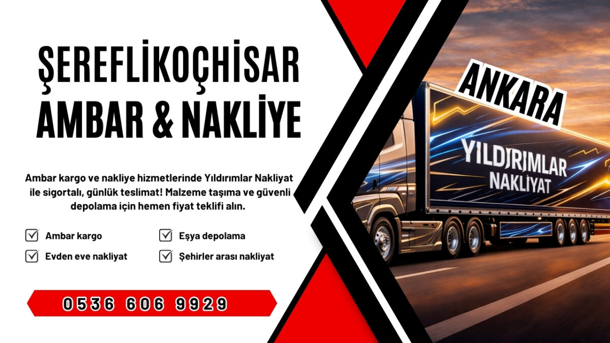 Şereflikoçhisar Ankara Ambar Kargo ve Evden Eve Nakliyat