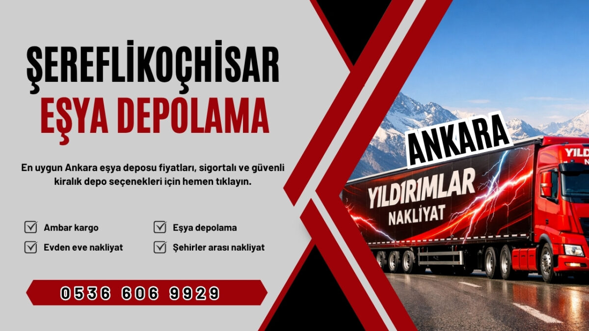 Şereflikoçhisar Eşya Depolama ve Ankara Kiralık Eşya Deposu Fiyatları