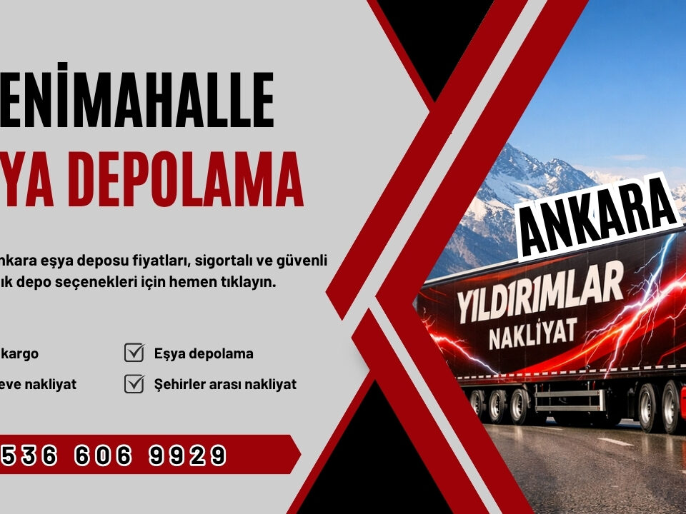 Yenimahalle Eşya Depolama ve Ankara Kiralık Eşya Deposu Fiyatları