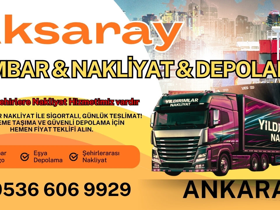 Aksaray Ankara Ambar, Nakliyat Fiyatları ve Eşya Depolama