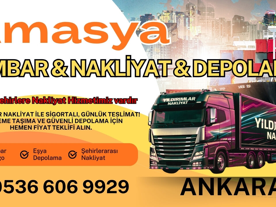 Amasya Ankara Ambar, Nakliyat Fiyatları ve Eşya Depolama