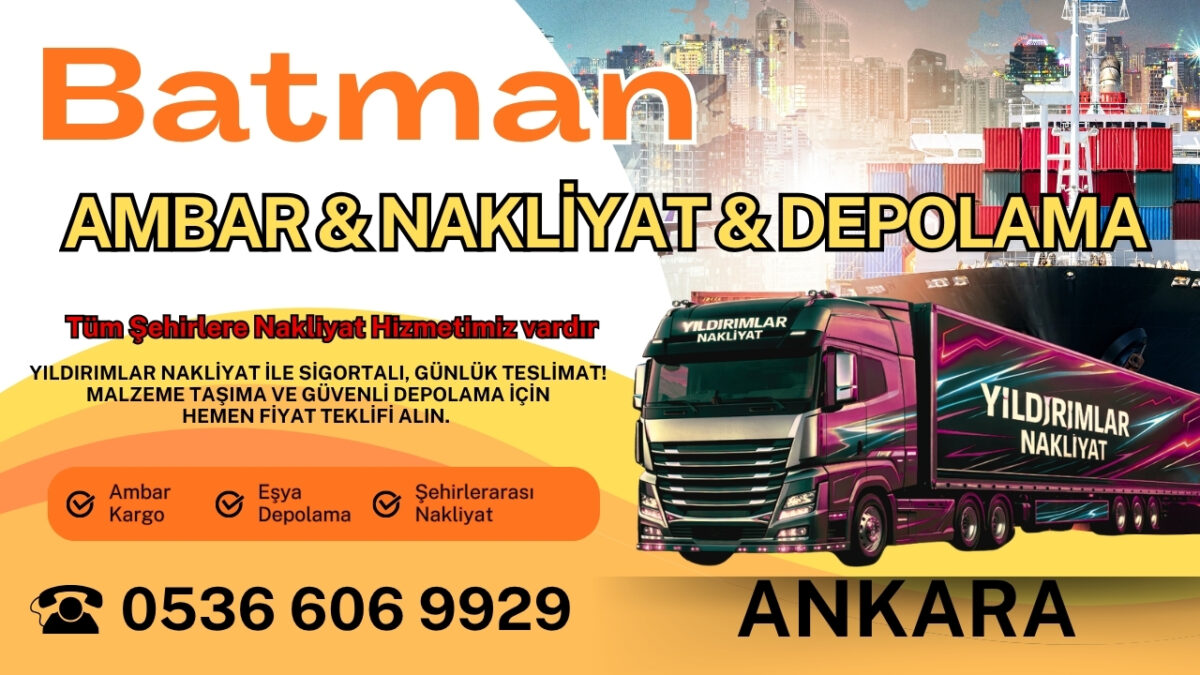 Batman Ankara Ambar, Nakliyat Fiyatları ve Eşya Depolama
