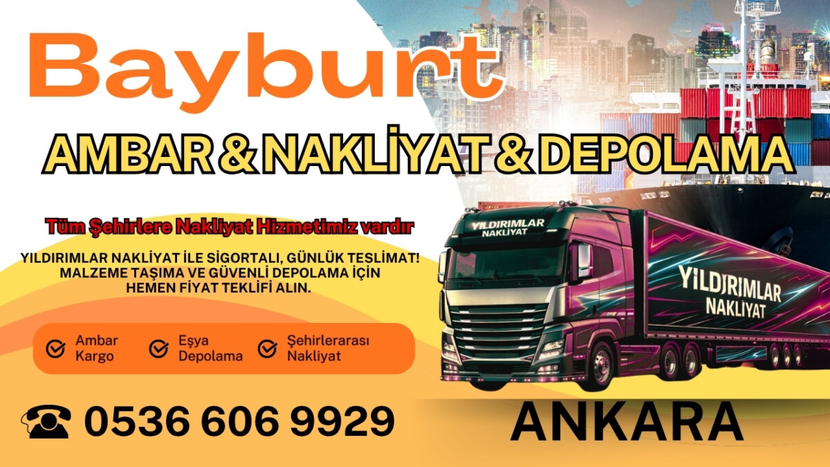 Bayburt Ankara Ambar, Nakliyat Fiyatları ve Eşya Depolama