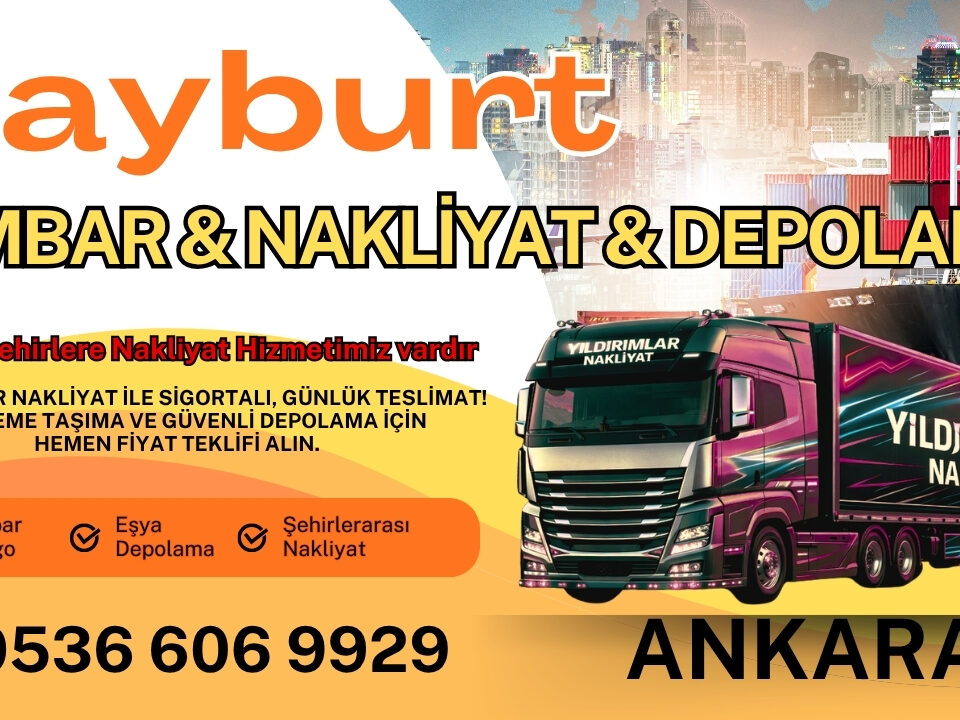 Bayburt Ankara Ambar, Nakliyat Fiyatları ve Eşya Depolama