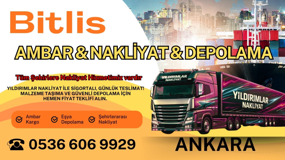 Bitlis Ankara Ambar, Nakliyat Fiyatları ve Eşya Depolama