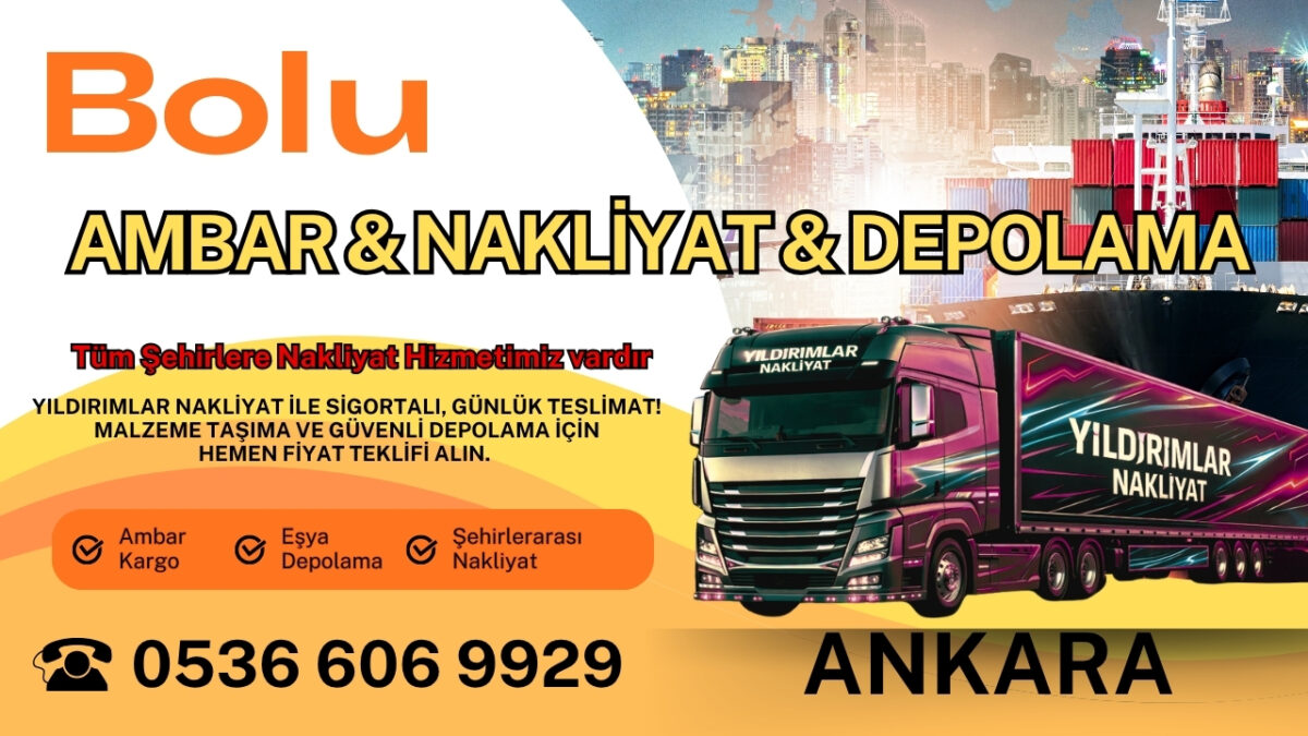 Bolu Ankara Ambar, Nakliyat Fiyatları ve Eşya Depolama