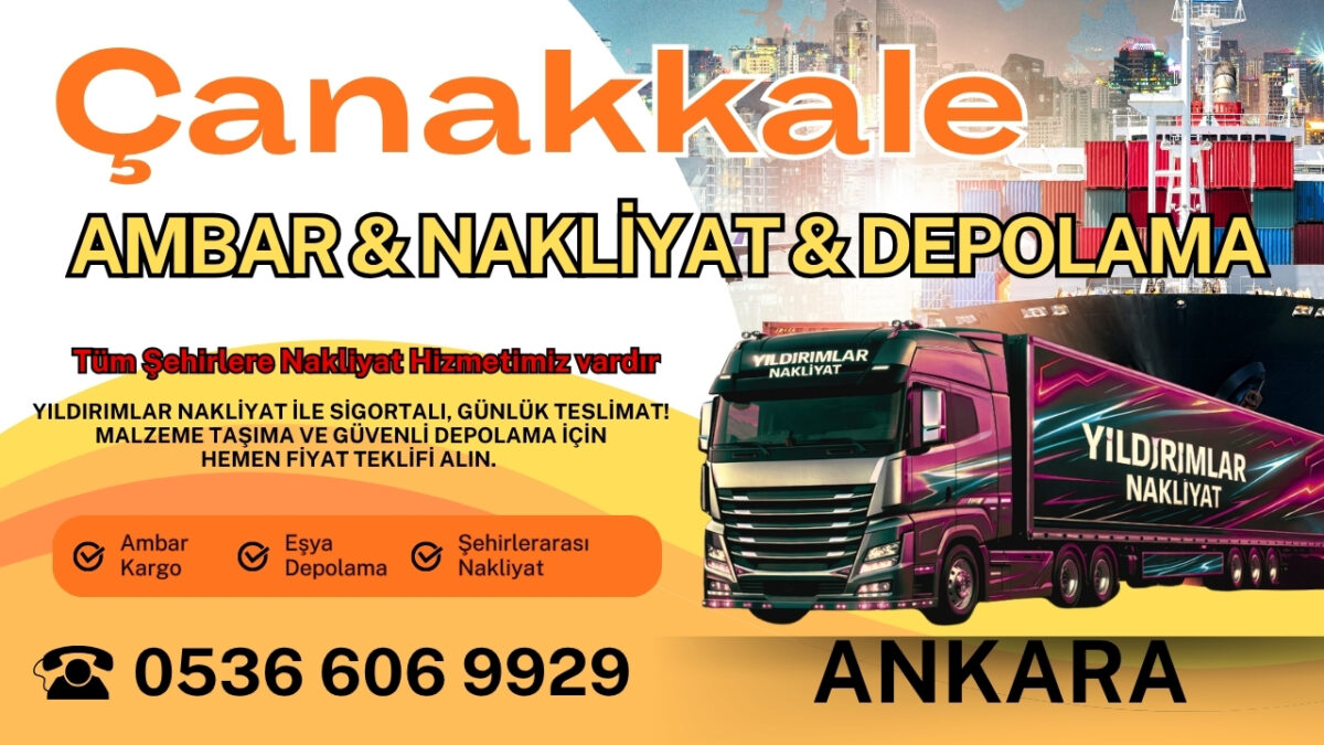 Çanakkale Ankara Ambar, Nakliyat Fiyatları ve Eşya Depolama