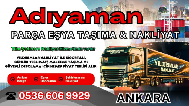 Adıyaman Parça Eşya Taşıma, Nakliyat Fiyatları ve Eşya Depolama
