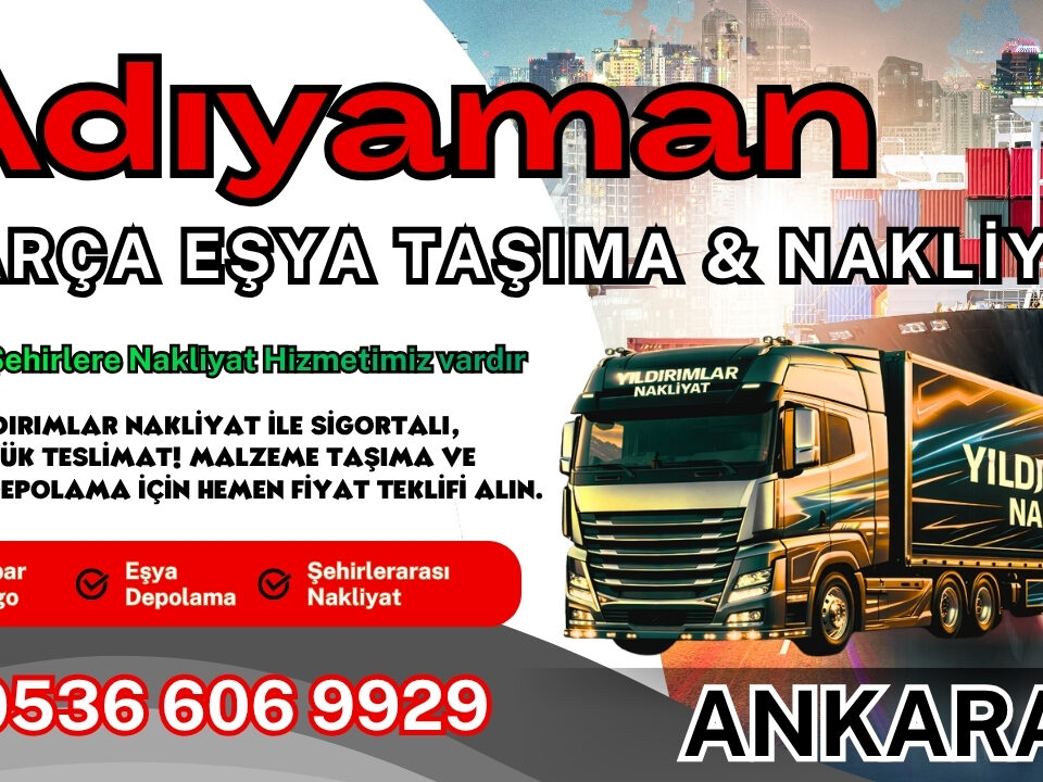 Adıyaman Parça Eşya Taşıma, Nakliyat Fiyatları ve Eşya Depolama
