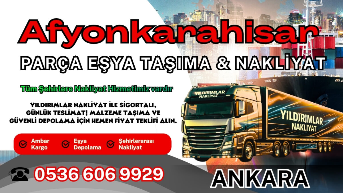 Afyonkarahisar Parça Eşya Taşıma, Nakliyat Fiyatları ve Eşya Depolama