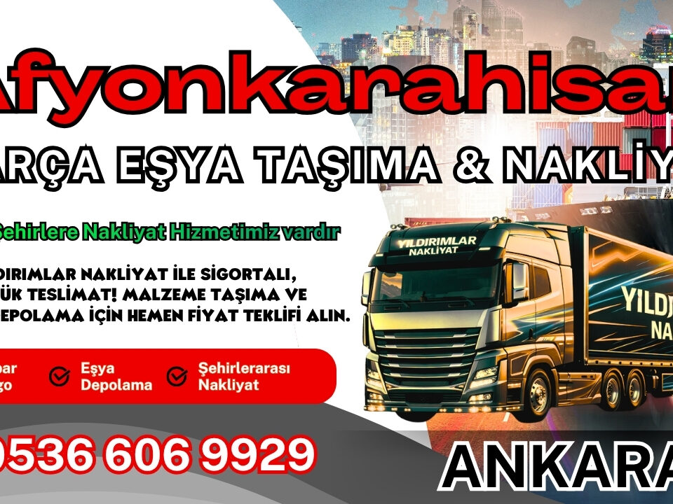 Afyonkarahisar Parça Eşya Taşıma, Nakliyat Fiyatları ve Eşya Depolama