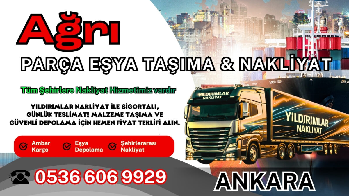 Ağrı Parça Eşya Taşıma, Nakliyat Fiyatları ve Eşya Depolama