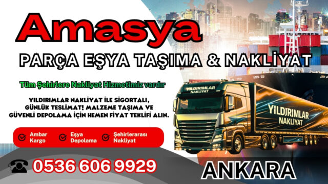 Amasya Parça Eşya Taşıma, Nakliyat Fiyatları ve Eşya Depolama