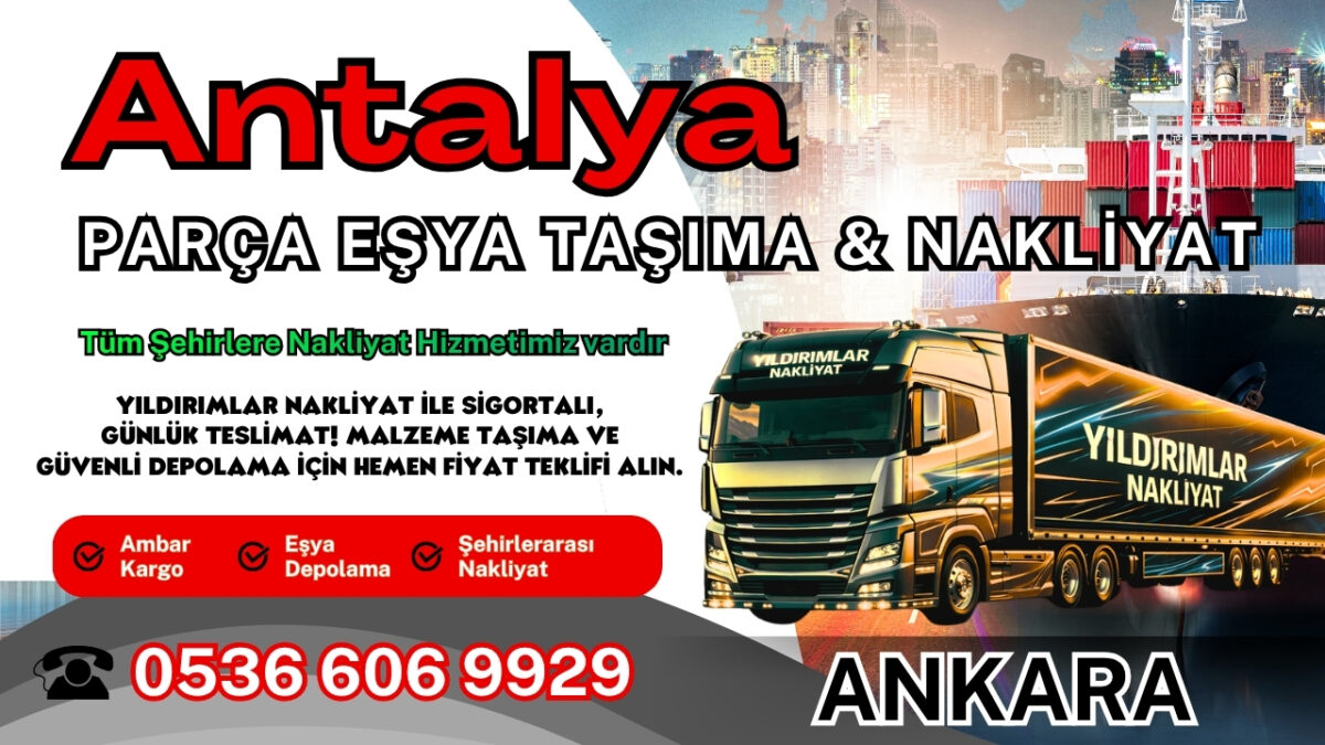 Antalya Parça Eşya Taşıma, Nakliyat Fiyatları ve Eşya Depolama