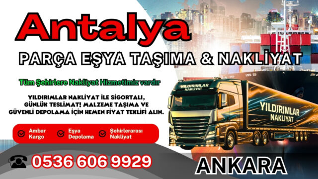 Antalya Parça Eşya Taşıma, Nakliyat Fiyatları ve Eşya Depolama