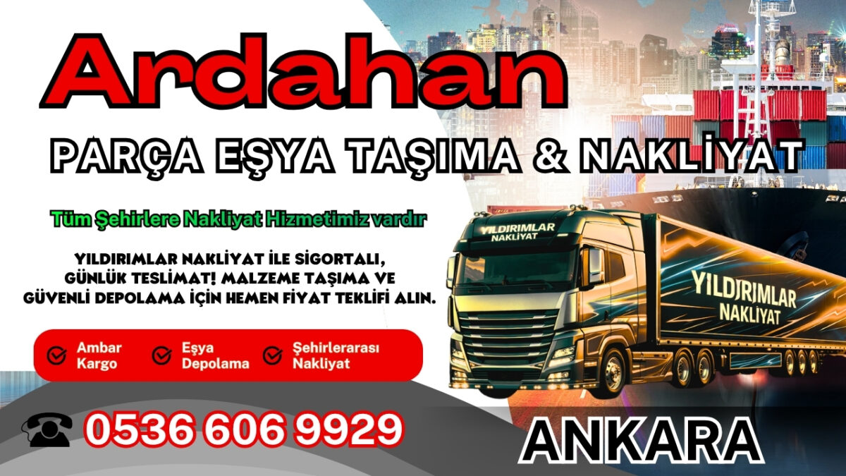 Ardahan Parça Eşya Taşıma, Nakliyat Fiyatları ve Eşya Depolama