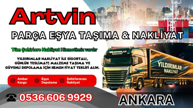 Artvin Parça Eşya Taşıma, Nakliyat Fiyatları ve Eşya Depolama