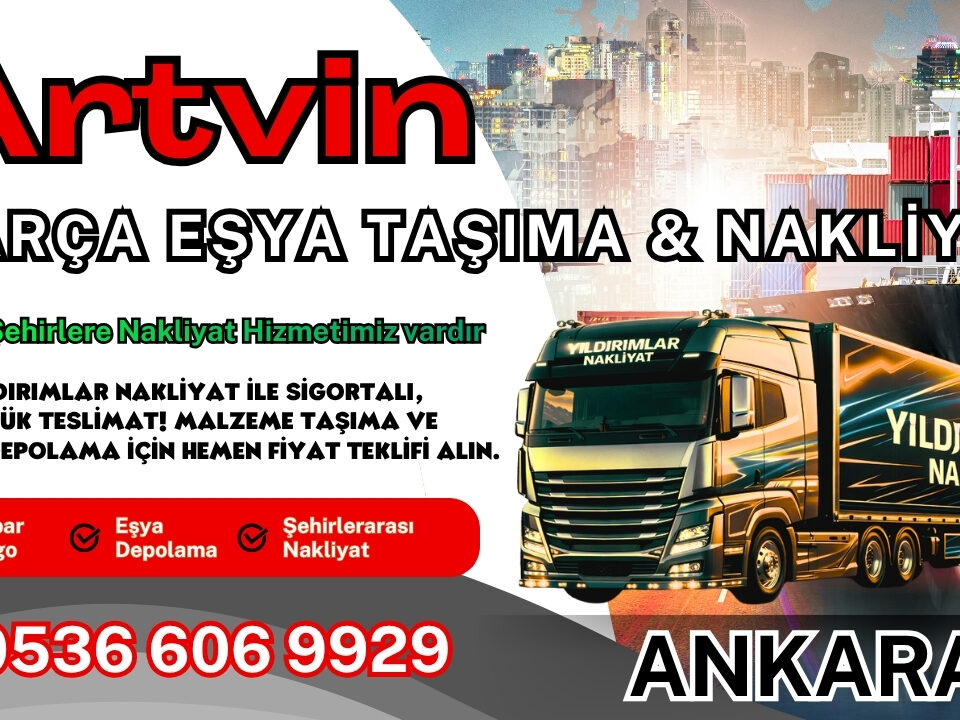 Artvin Parça Eşya Taşıma, Nakliyat Fiyatları ve Eşya Depolama