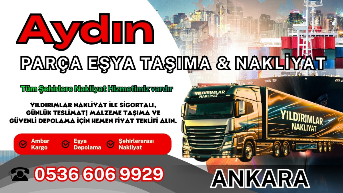 Aydın Parça Eşya Taşıma, Nakliyat Fiyatları ve Eşya Depolama