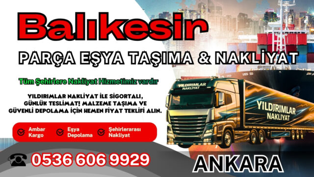 Balıkesir Parça Eşya Taşıma, Nakliyat Fiyatları ve Eşya Depolama