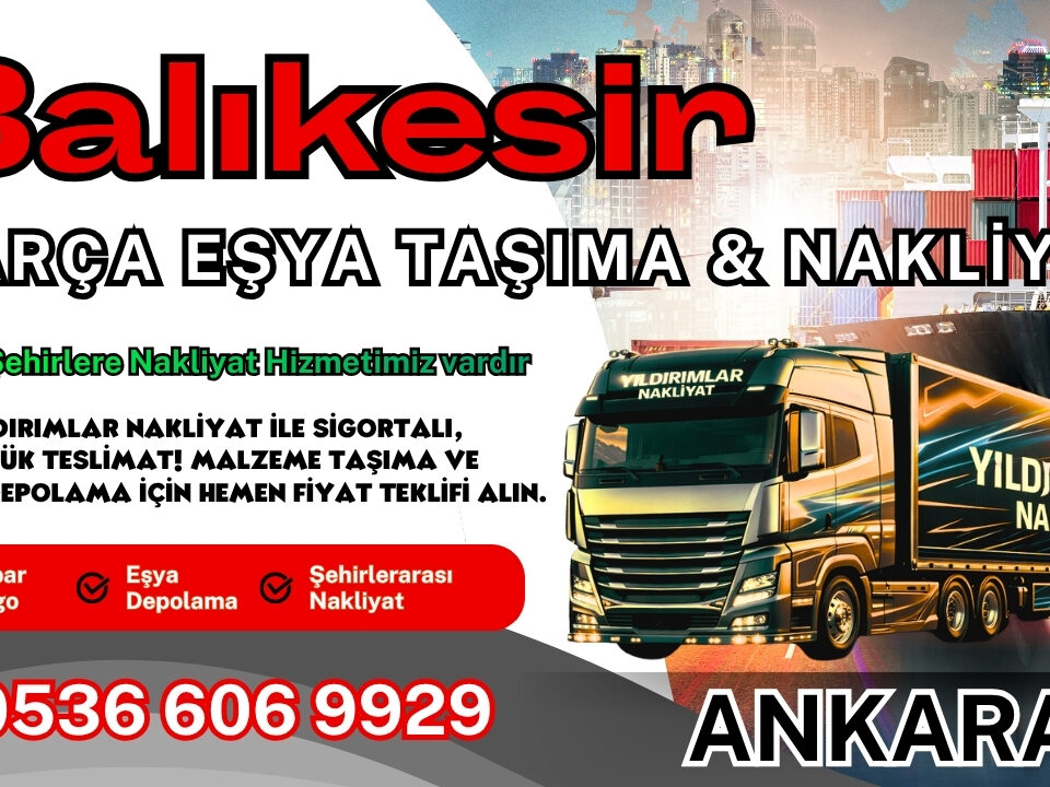 Balıkesir Parça Eşya Taşıma, Nakliyat Fiyatları ve Eşya Depolama