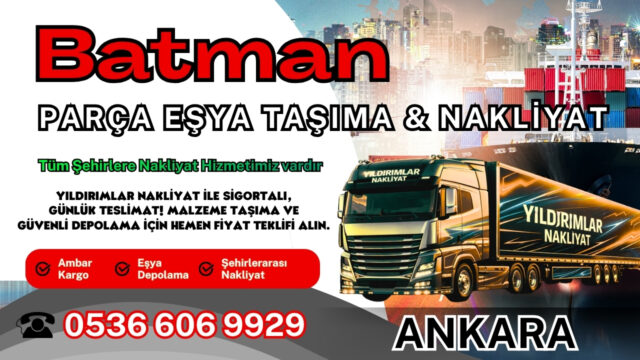 Batman Parça Eşya Taşıma, Nakliyat Fiyatları ve Eşya Depolama