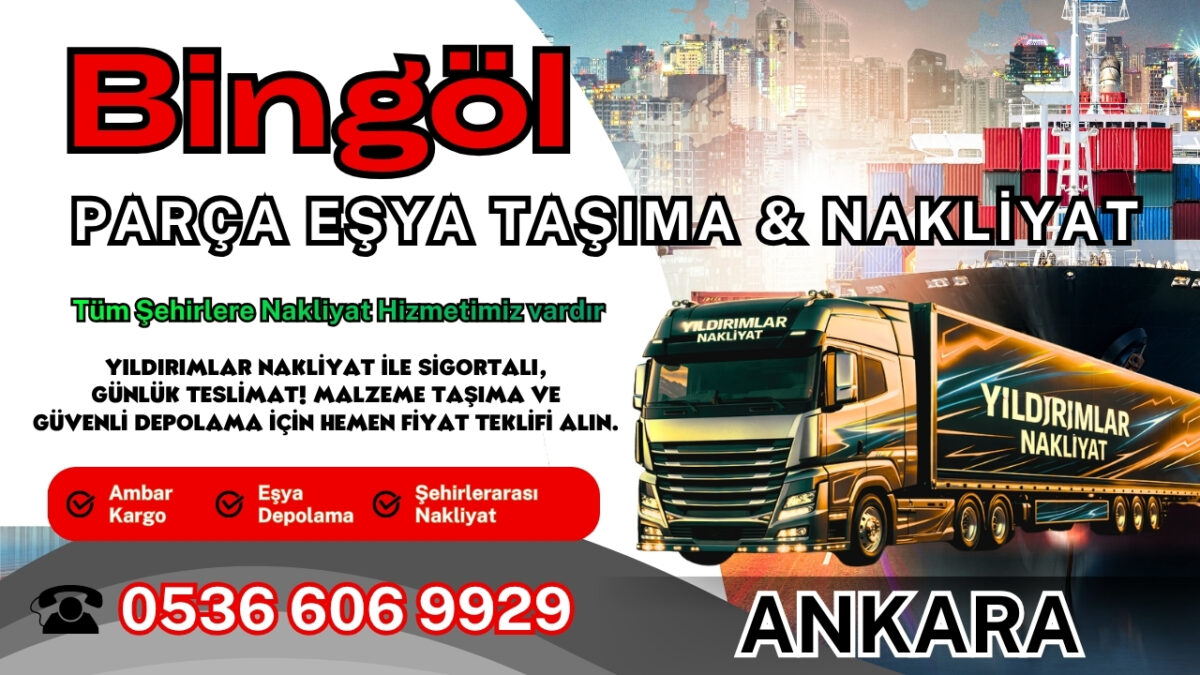 Bingöl Parça Eşya Taşıma, Nakliyat Fiyatları ve Eşya Depolama