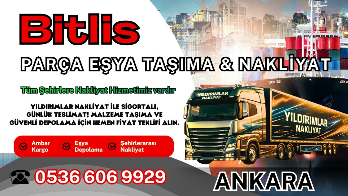 Bitlis Parça Eşya Taşıma, Nakliyat Fiyatları ve Eşya Depolama
