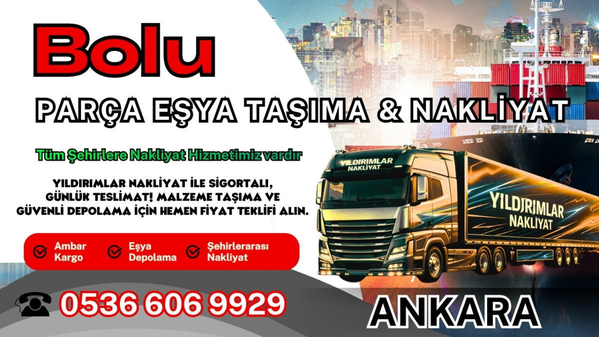 Bolu Parça Eşya Taşıma, Nakliyat Fiyatları ve Eşya Depolama