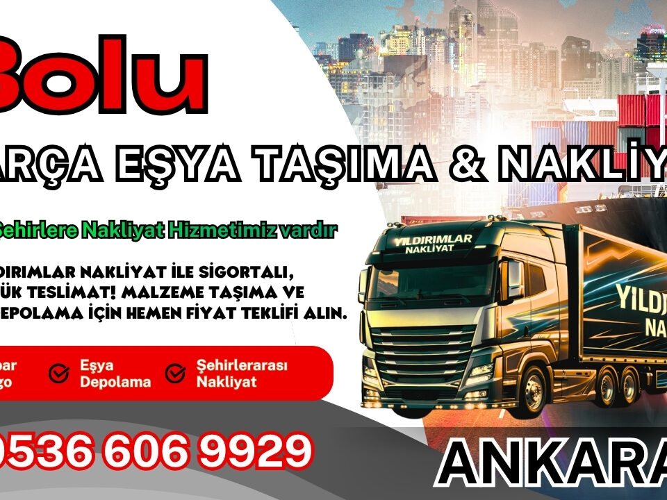 Bolu Parça Eşya Taşıma, Nakliyat Fiyatları ve Eşya Depolama