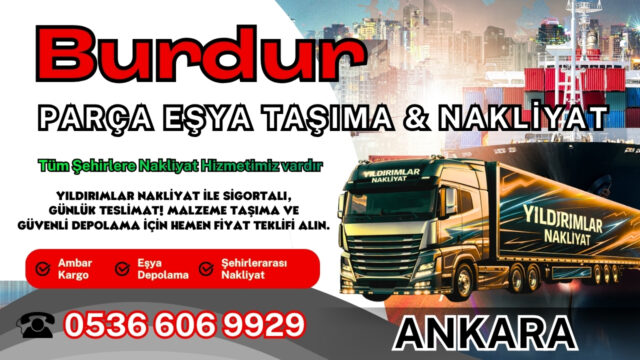 Burdur Parça Eşya Taşıma, Nakliyat Fiyatları ve Eşya Depolama