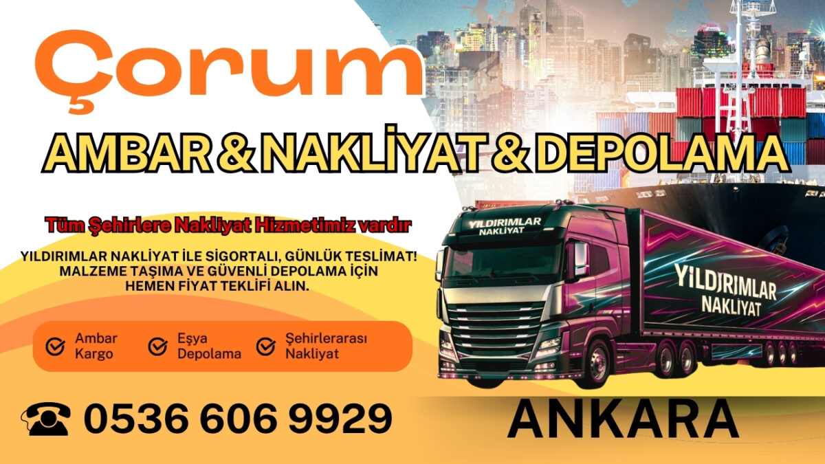 Çorum Ankara Ambar, Nakliyat Fiyatları ve Eşya Depolama