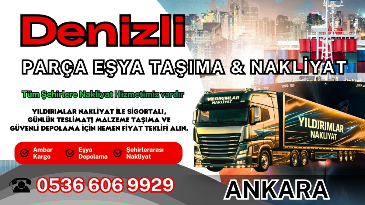 Denizli Parça Eşya Taşıma, Nakliyat Fiyatları ve Eşya Depolama
