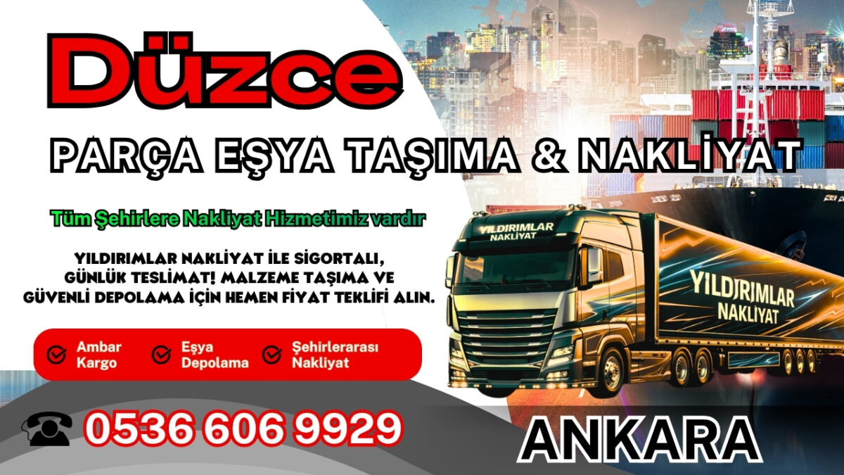 Düzce Parça Eşya Taşıma, Nakliyat Fiyatları ve Eşya Depolama