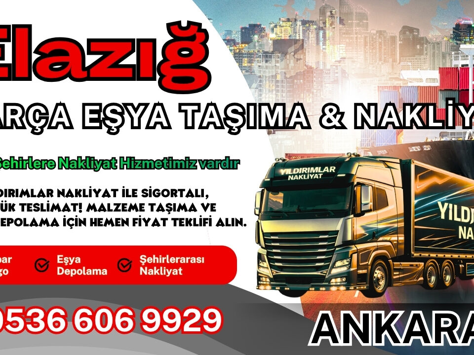 Elazığ Parça Eşya Taşıma, Nakliyat Fiyatları ve Eşya Depolama