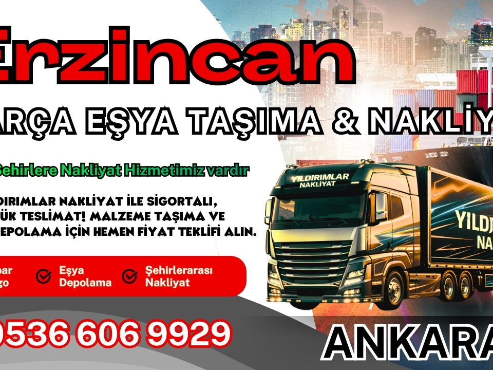 Erzincan Parça Eşya Taşıma, Nakliyat Fiyatları ve Eşya Depolama