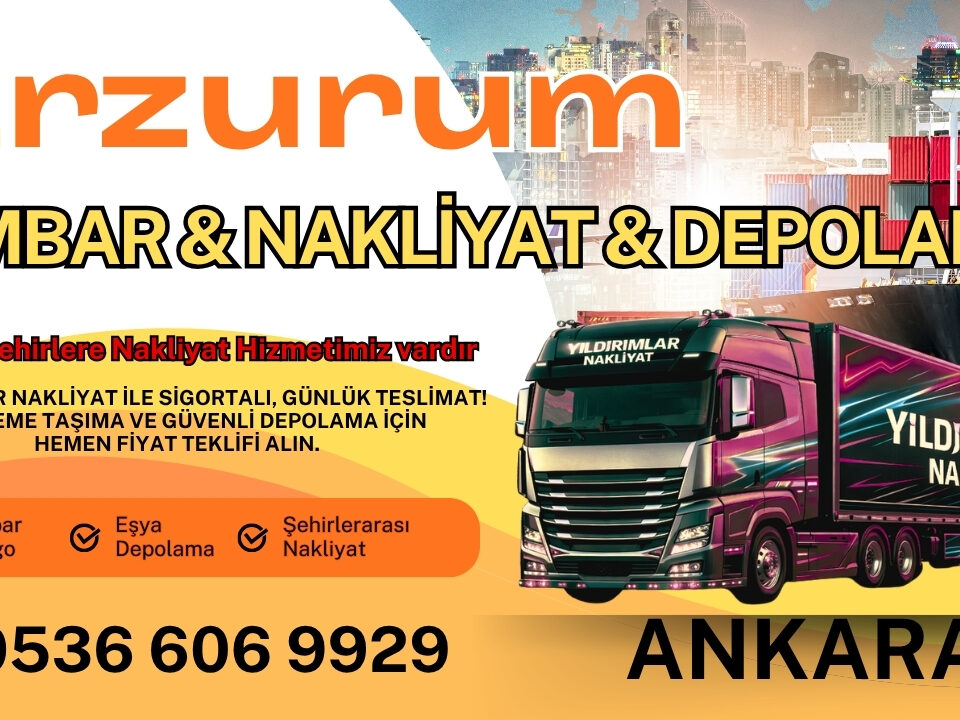 Erzurum Ankara Ambar, Nakliyat Fiyatları ve Eşya Depolama