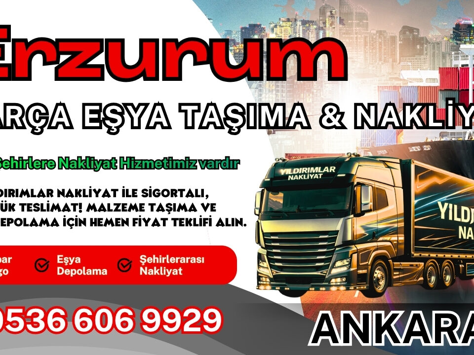 Erzurum Parça Eşya Taşıma, Nakliyat Fiyatları ve Eşya Depolama