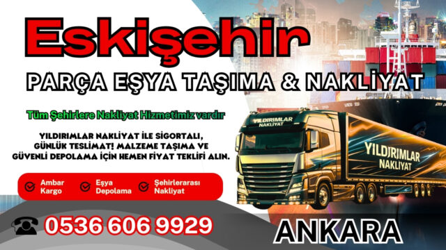 Eskişehir Parça Eşya Taşıma, Nakliyat Fiyatları ve Eşya Depolama