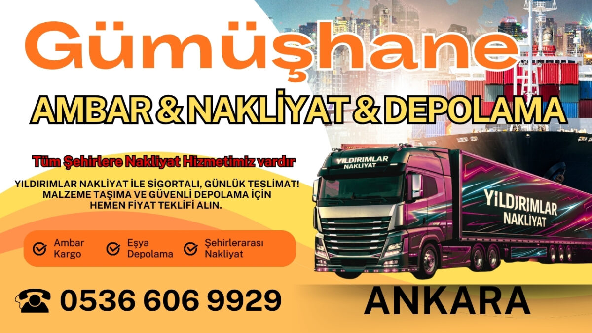 Gümüşhane Ankara Ambar, Nakliyat Fiyatları ve Eşya Depolama