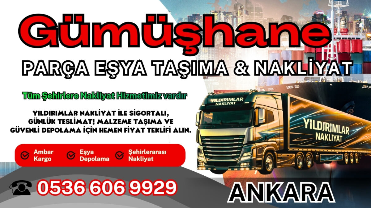 Gümüşhane Parça Eşya Taşıma, Nakliyat Fiyatları ve Eşya Depolama