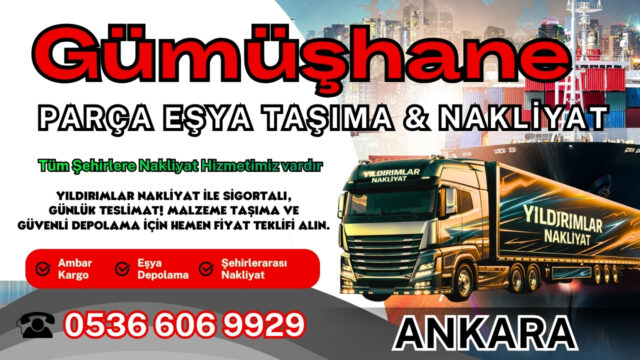 Gümüşhane Parça Eşya Taşıma, Nakliyat Fiyatları ve Eşya Depolama