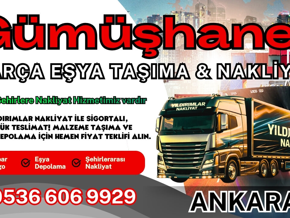 Gümüşhane Parça Eşya Taşıma, Nakliyat Fiyatları ve Eşya Depolama