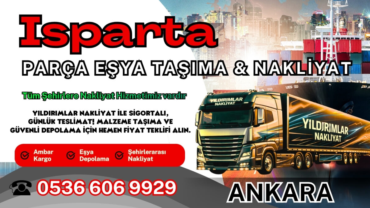 Isparta Parça Eşya Taşıma, Nakliyat Fiyatları ve Eşya Depolama