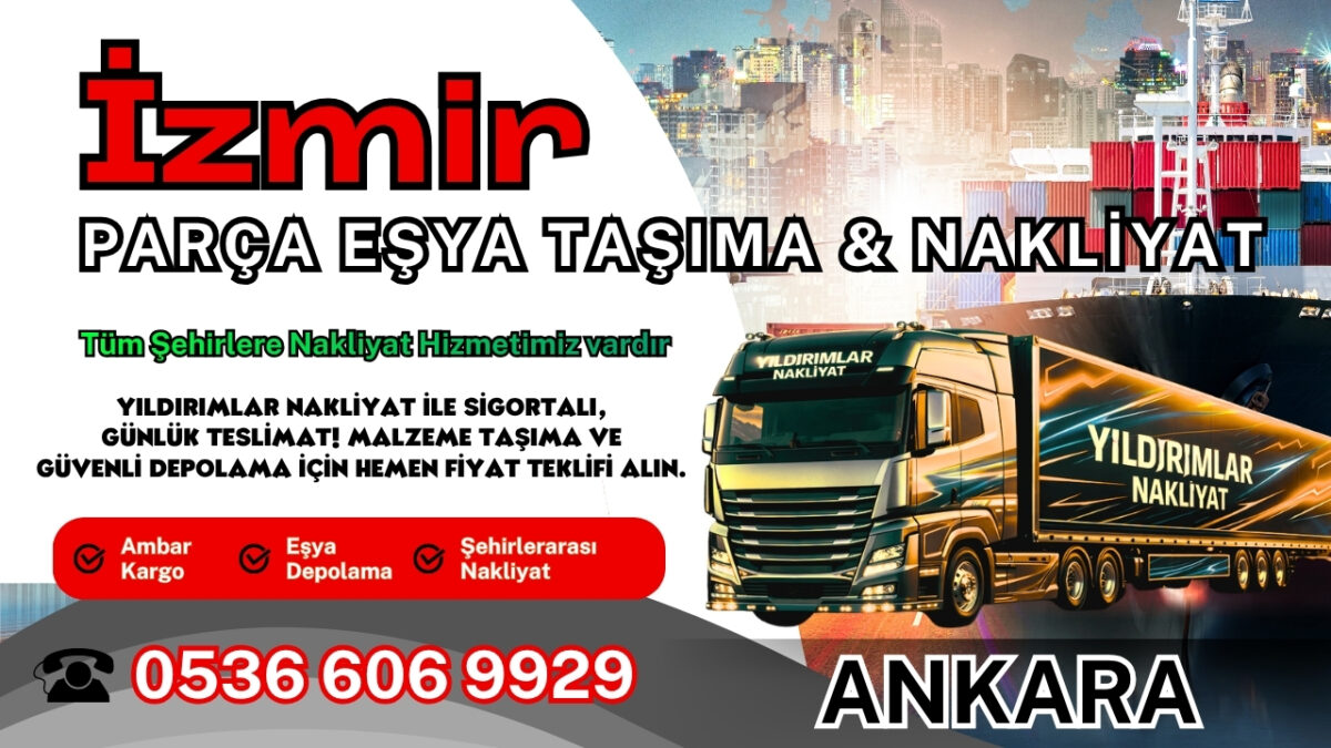 İzmir Parça Eşya Taşıma, Nakliyat Fiyatları ve Eşya Depolama