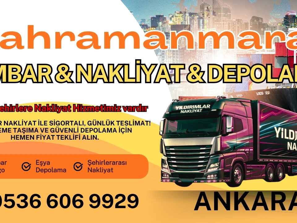 Kahramanmaraş Ankara Ambar, Nakliyat Fiyatları ve Eşya Depolama