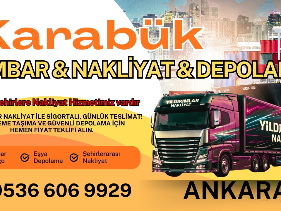 Karabük Ankara Ambar, Nakliyat Fiyatları ve Eşya Depolama